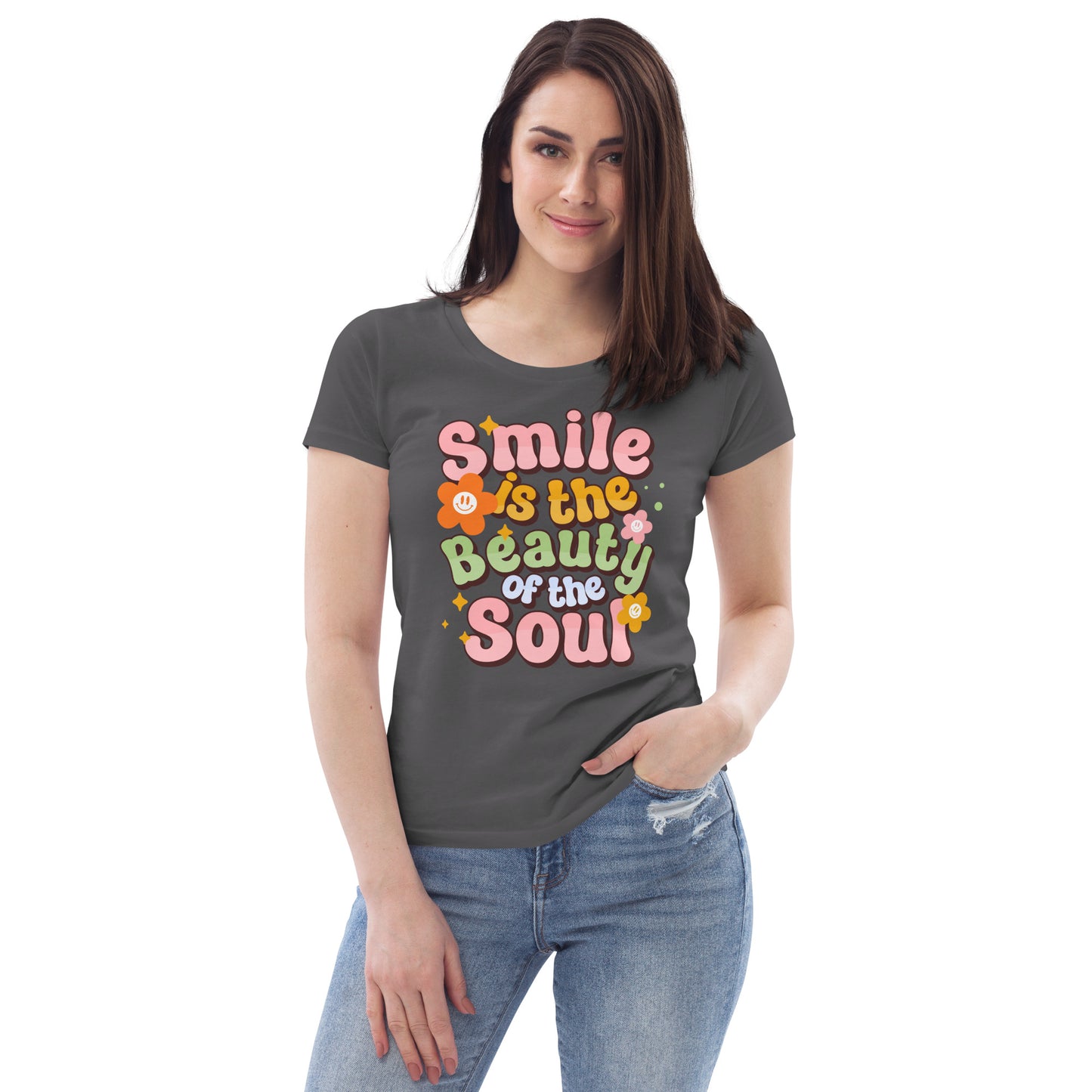 Smile Is The Beauty Of The Soul - Women's fitted eco tee