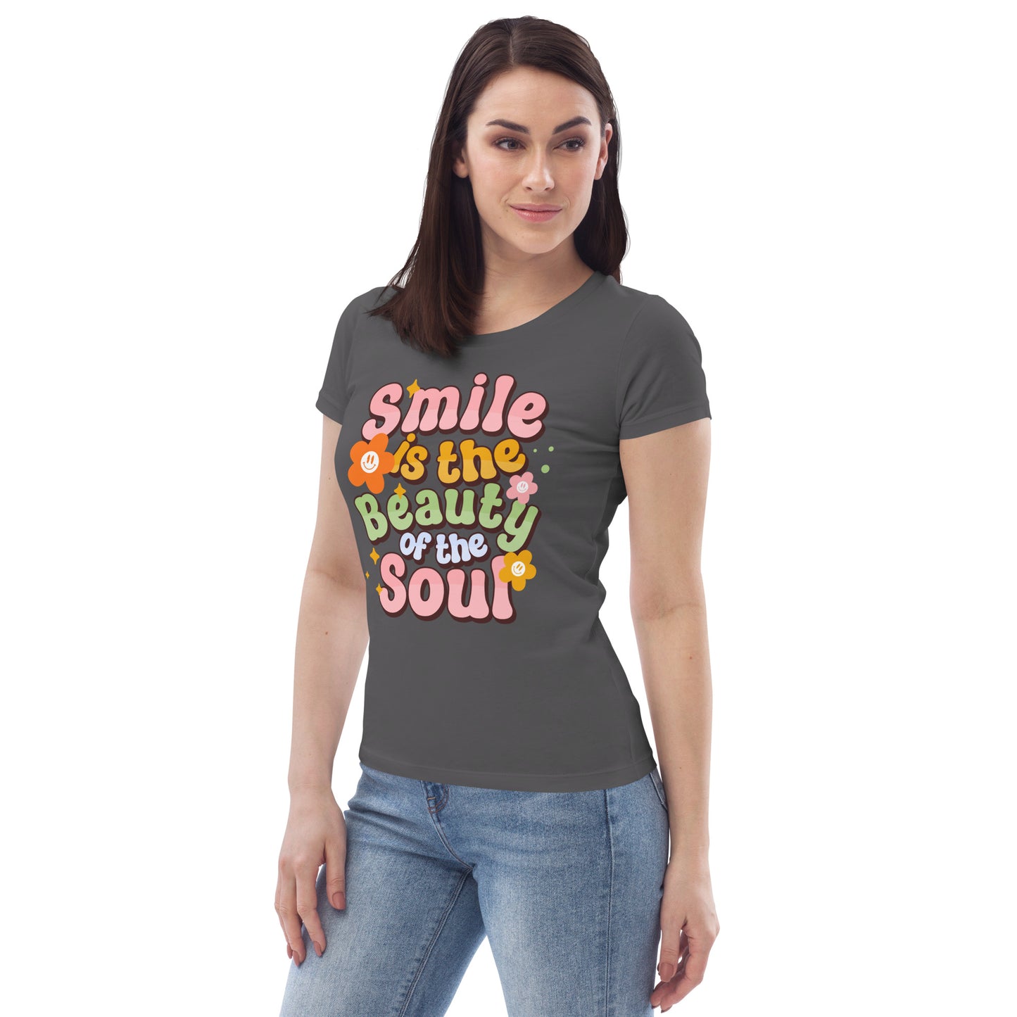 Smile Is The Beauty Of The Soul - Women's fitted eco tee