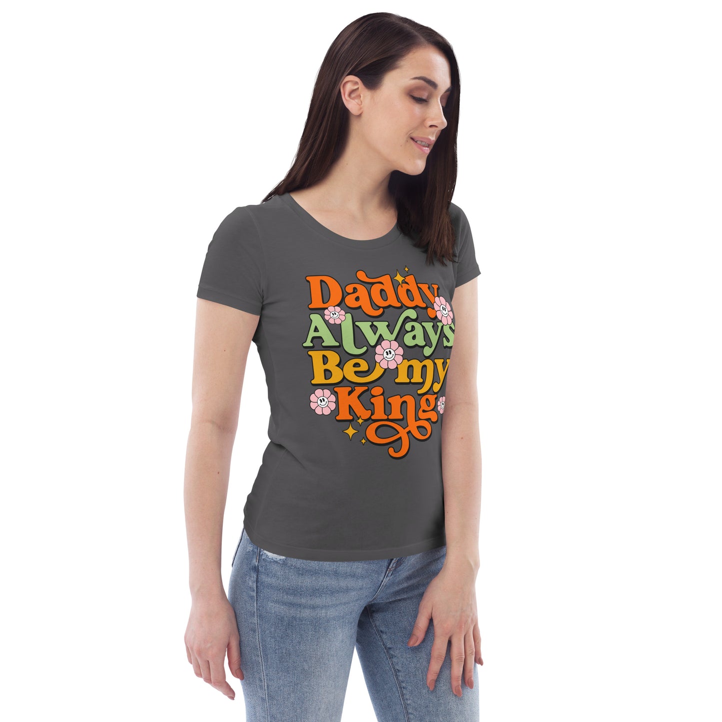 Daddy Always Be My King - Women's fitted eco tee