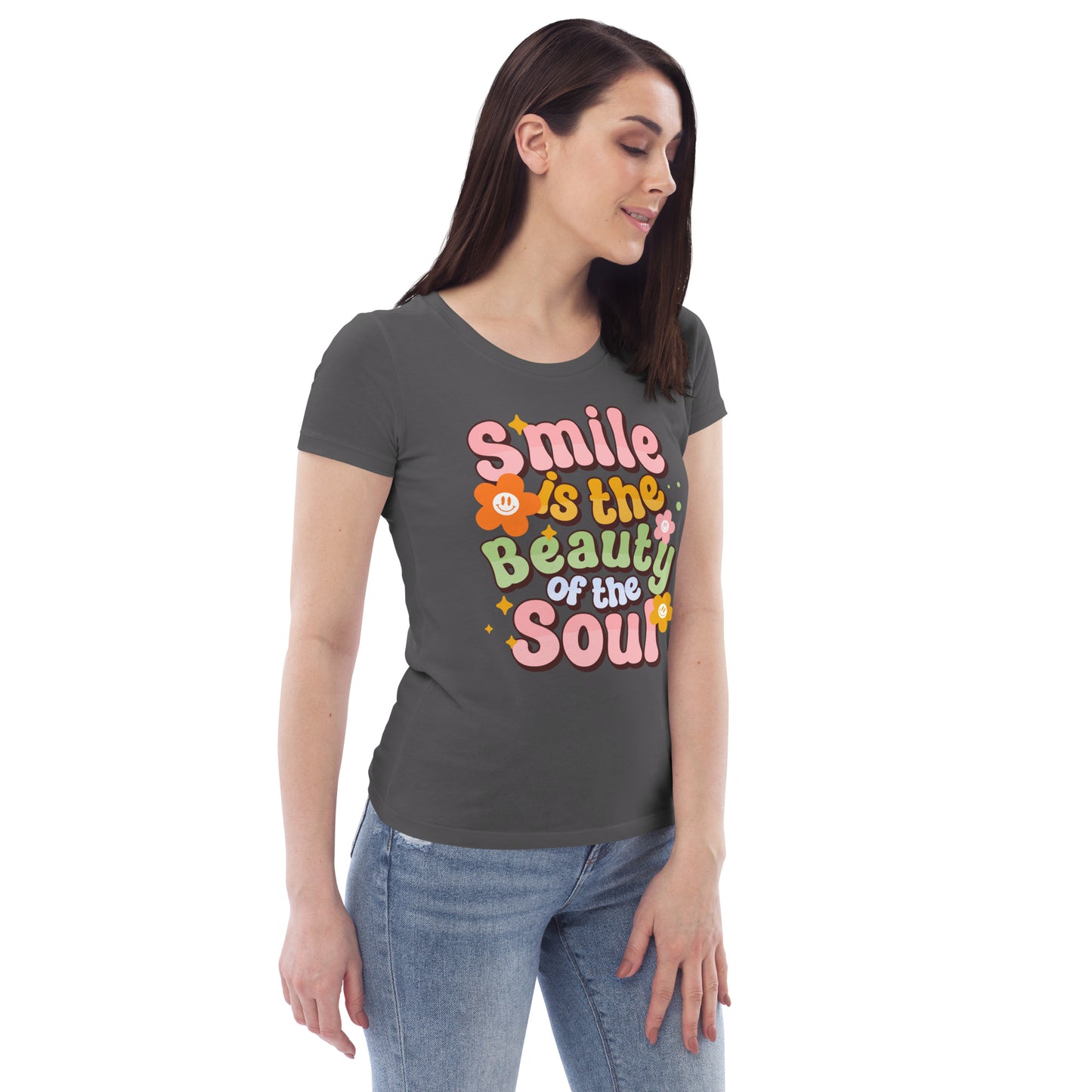 Smile Is The Beauty Of The Soul - Women's fitted eco tee