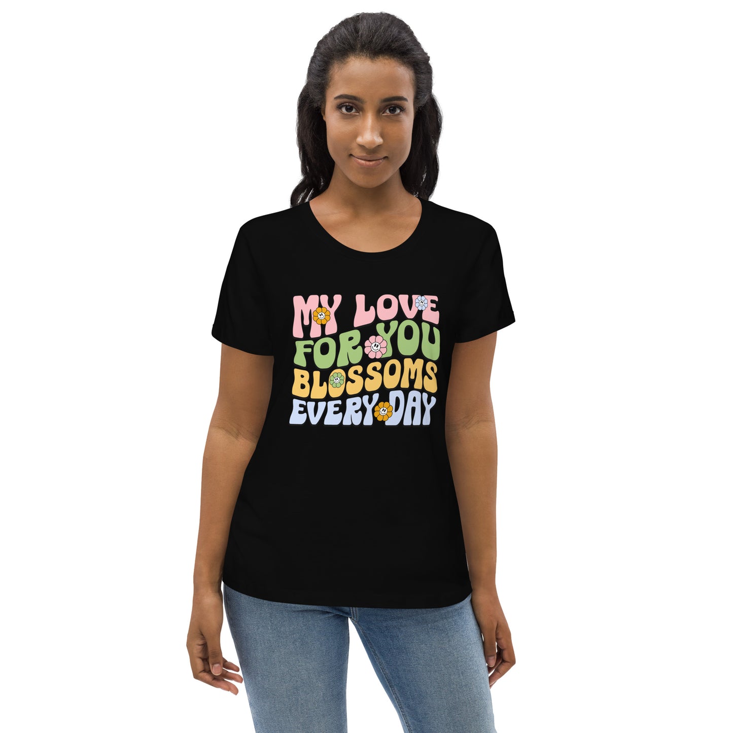 My Love For You Blossoms Everyday - Women's fitted eco tee