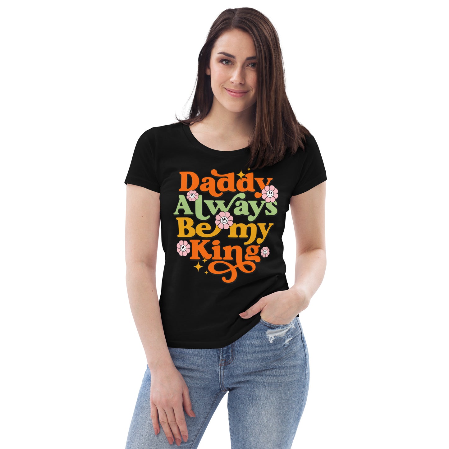 Daddy Always Be My King - Women's fitted eco tee