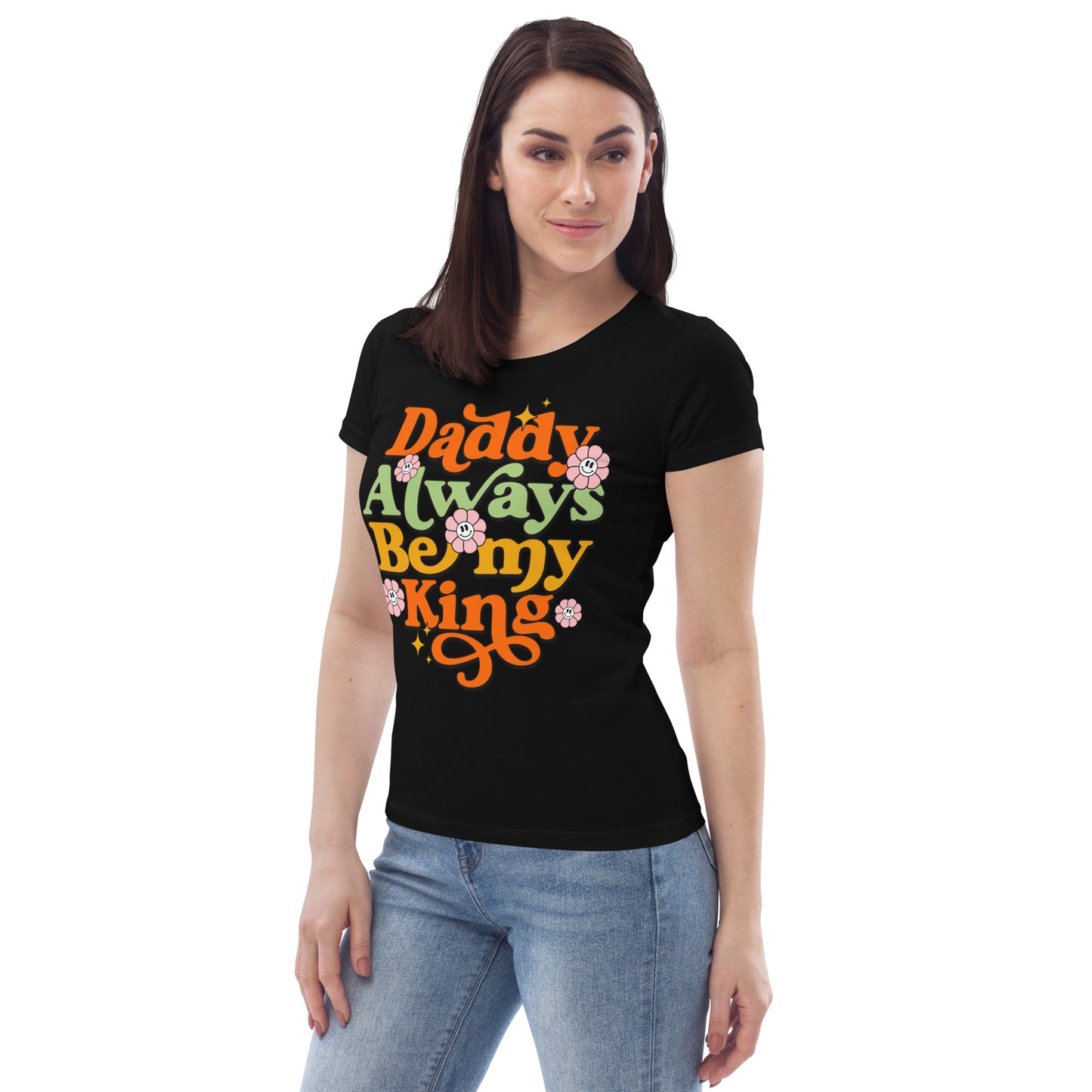 Daddy Always Be My King - Women's fitted eco tee