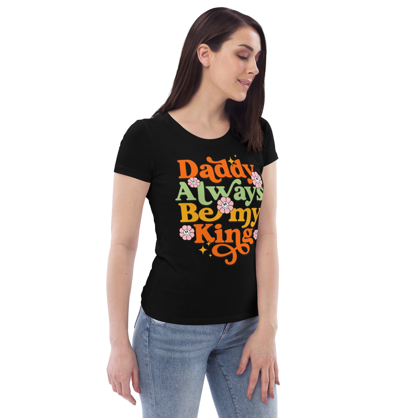 Daddy Always Be My King - Women's fitted eco tee