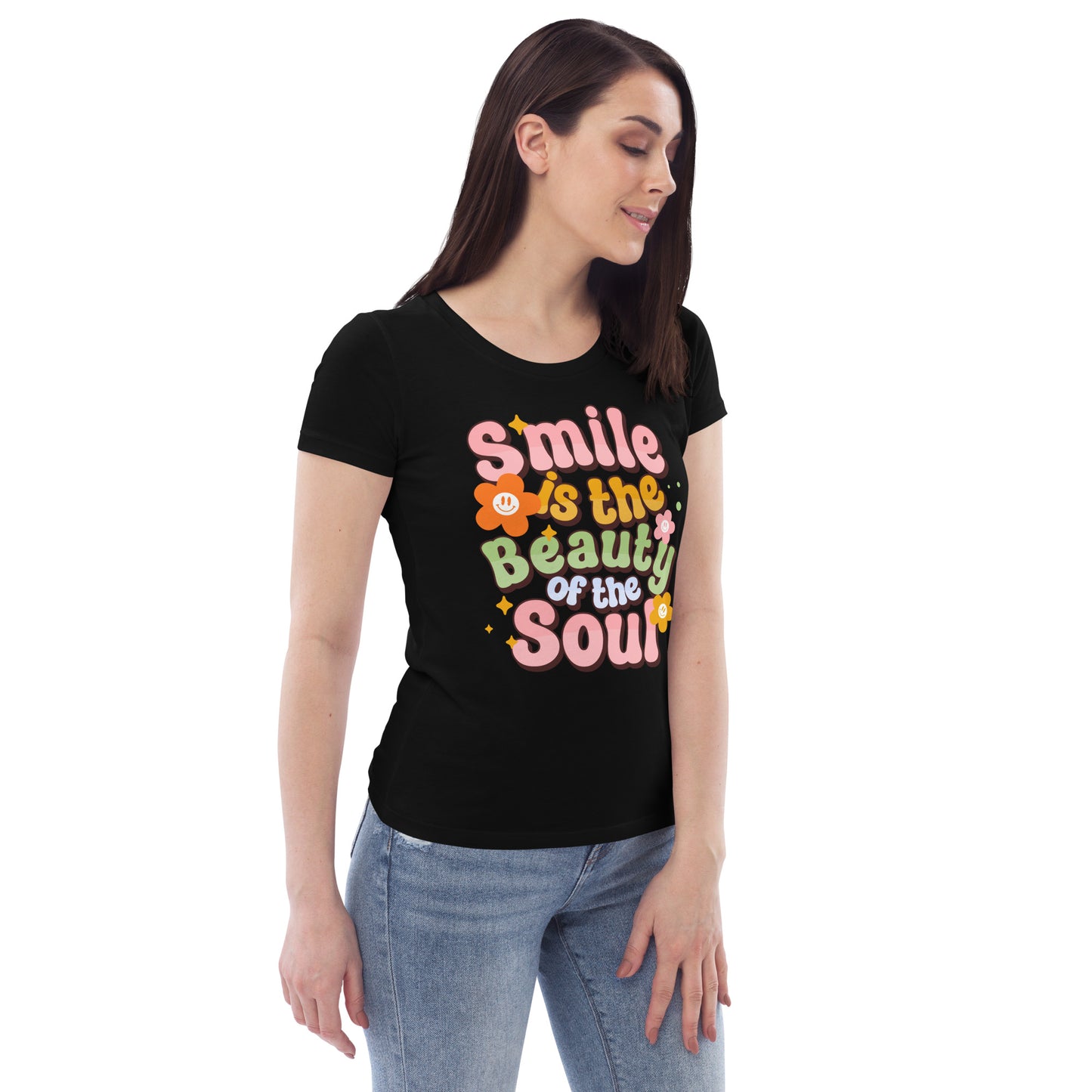 Smile Is The Beauty Of The Soul - Women's fitted eco tee