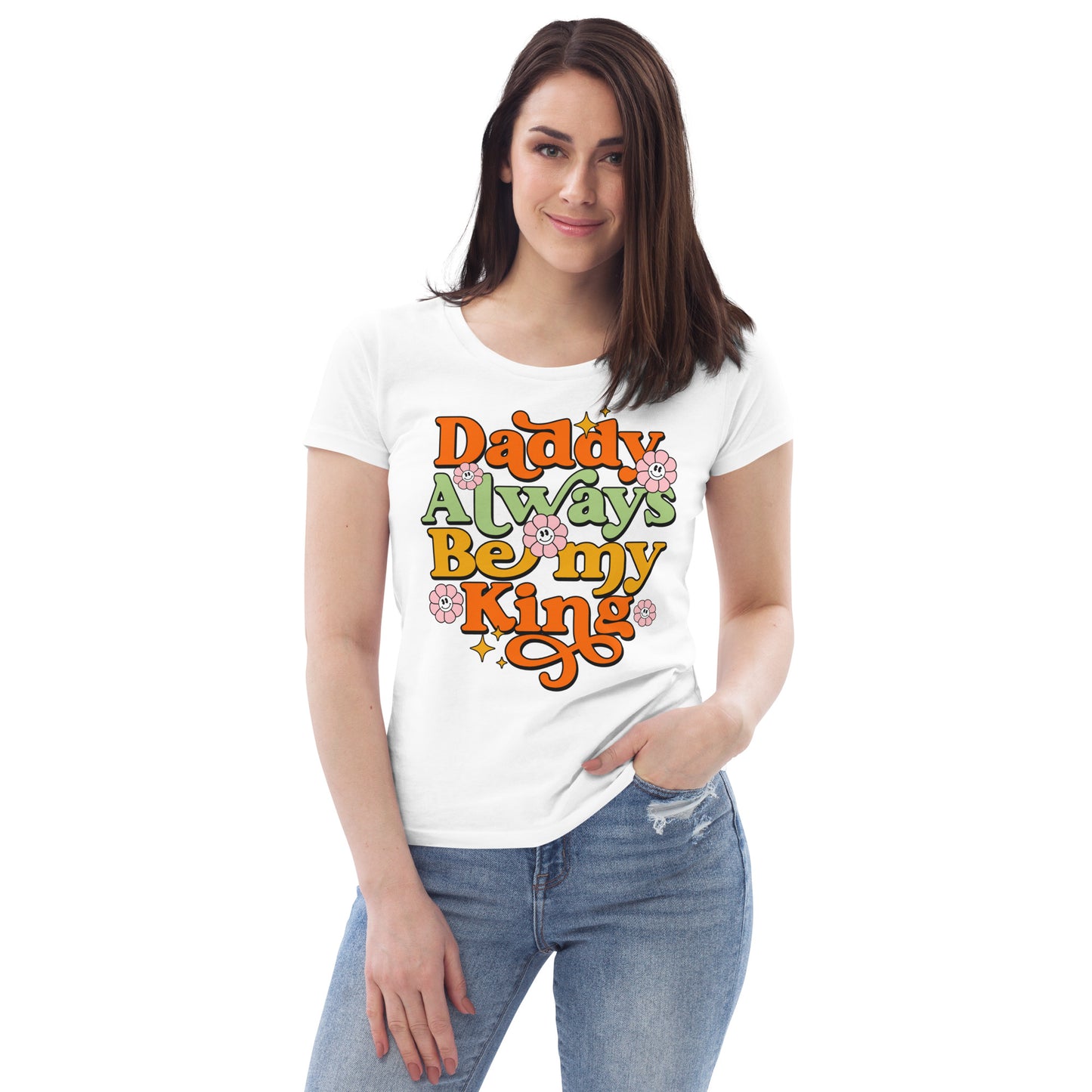 Daddy Always Be My King - Women's fitted eco tee