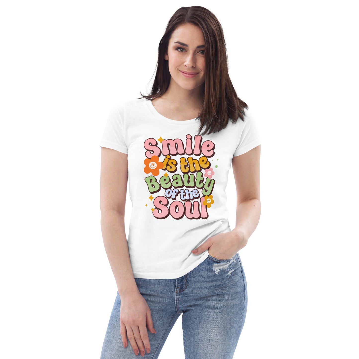 Smile Is The Beauty Of The Soul - Women's fitted eco tee