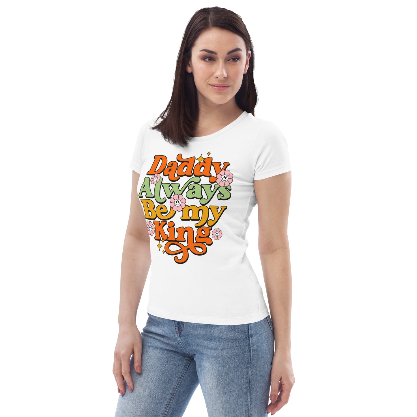 Daddy Always Be My King - Women's fitted eco tee