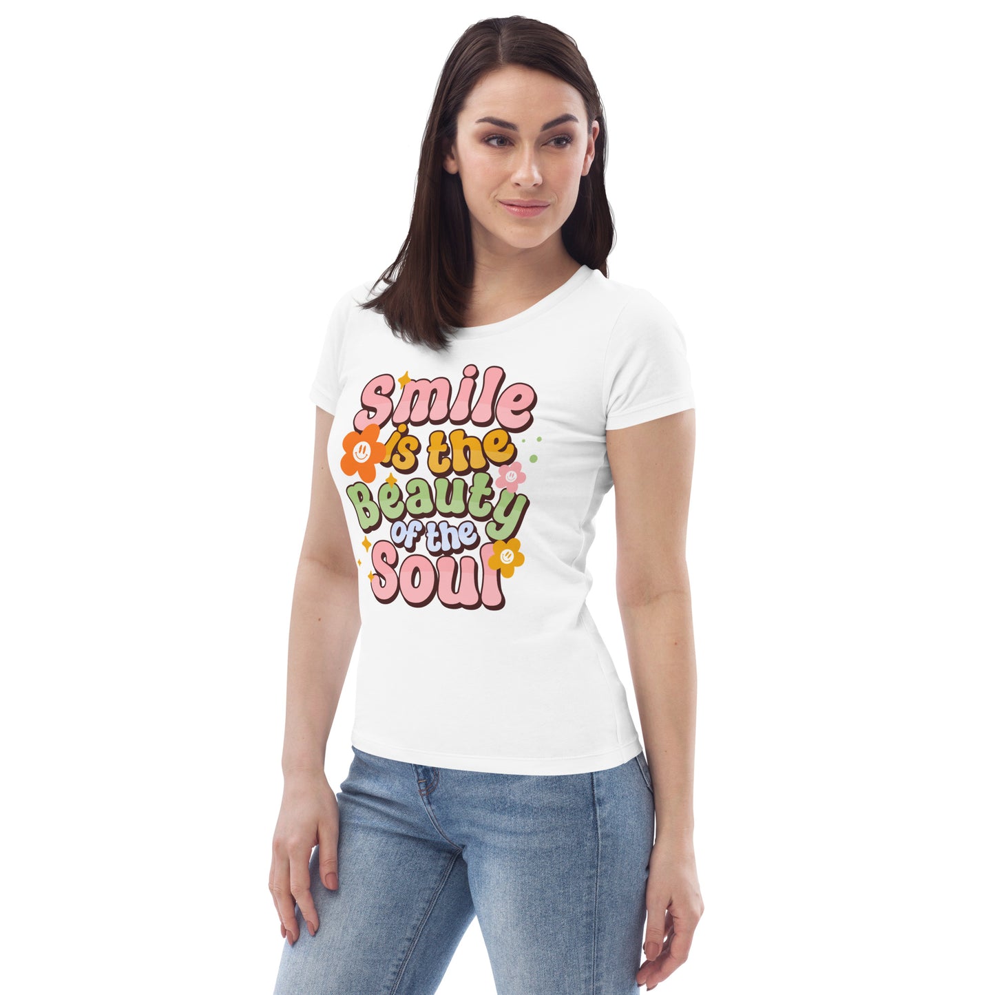 Smile Is The Beauty Of The Soul - Women's fitted eco tee