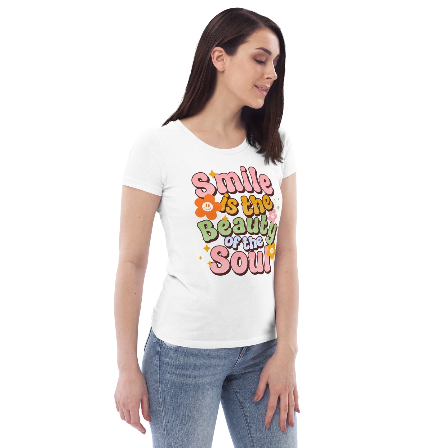 Smile Is The Beauty Of The Soul - Women's fitted eco tee