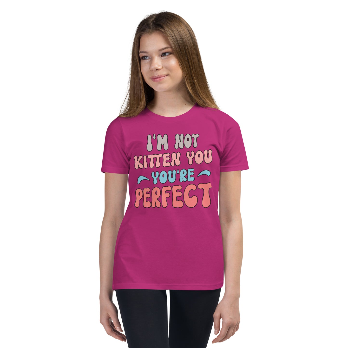 I'M Not Kitten You Are Perfect - Youth Short Sleeve T-Shirt