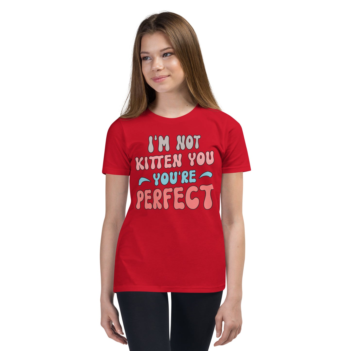 I'M Not Kitten You Are Perfect - Youth Short Sleeve T-Shirt