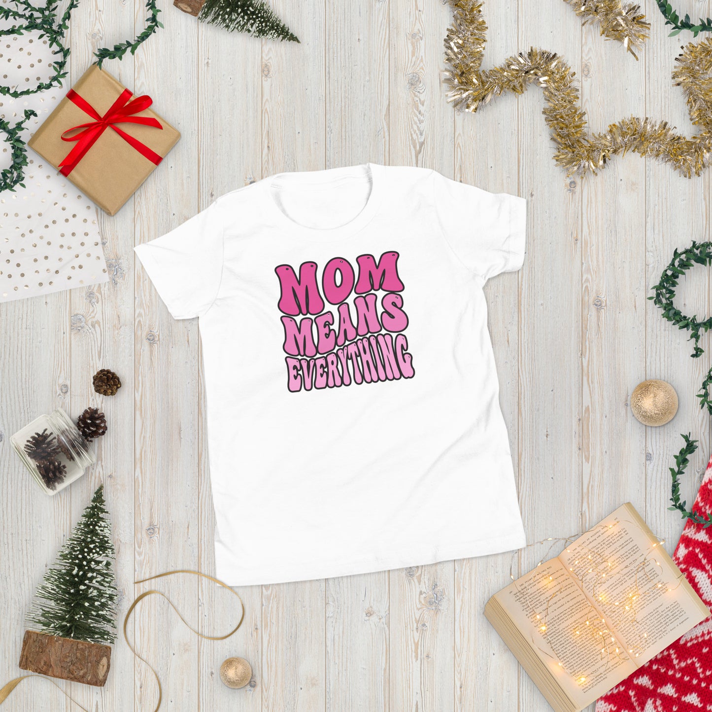 Mom Means Everything - Youth Short Sleeve T-Shirt